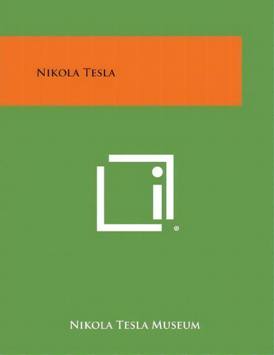 Nikola Tesla, De Nikola Tesla Museum. Editorial Literary Licensing, Llc, Tapa Blanda En Inglés