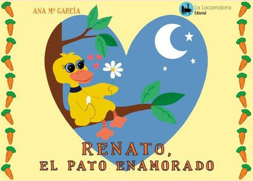 Libro: Renato, El Pato Enamorado. Garcia, Ana Maria. La Loco