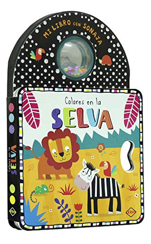 Colores En La Selva - Mi Libro Sonaja Con Sonido - Incluye S