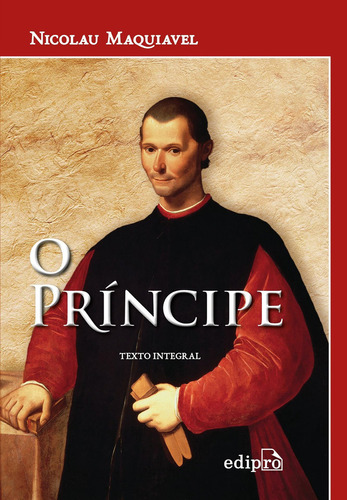 Principe, O - Texto Integral, De Maquiavel, Nicolau. Editora Edipro Em Português