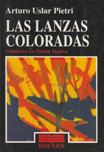 Libro Fisico Lanzas Coloradas Arturo Uslar Pietri