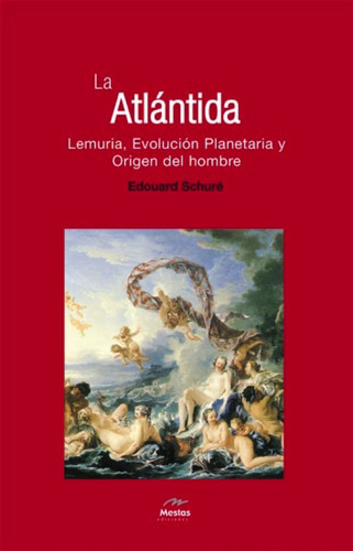 Atlantida Lemuria Evolucion Planetaria Origen Del Hombre, De Schure, Edouard. Editorial Mestas Ediciones, S.l., Tapa Blanda En Español