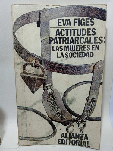 Actitudes Patriarcales - Las Mujeres En La Sociedad - Figes