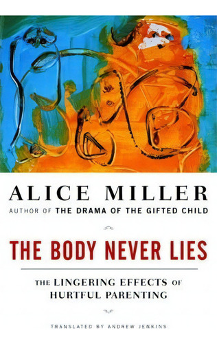 The Body Never Lies, De Alice Miller. Editorial Ww Norton Co, Tapa Blanda En Inglés