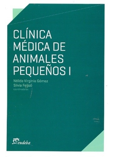 1 Clinica Medica De Animales Peque\os, De Sara Ines Gomez Carillo. Editorial Eudeba En Español