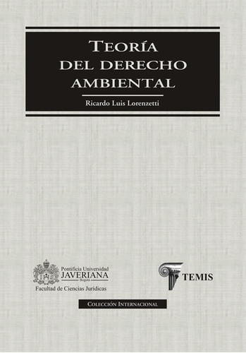 Teoría Del Derecho Ambiental, De Ricardo Luis Lorenzetti. Editorial Temis, Tapa Dura, Edición 2011 En Español