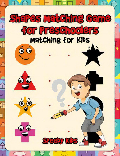 Shapes Matching Game For Preschoolers: Matching For Kids, De Speedy Kids. Editorial Speedy Pub Llc, Tapa Blanda En Inglés