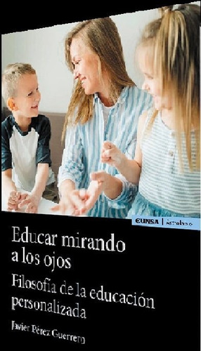 Educar Mirando A Los Ojos, De Perez Guerrero,javier. Editorial Ediciones Universidad De Navarra, S.a., Tapa Blanda En Español