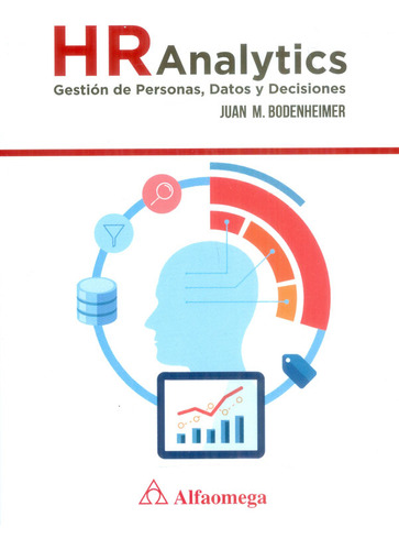 Hr Analytics. Gestión De Personas, Datos Y Decisiones, De Juan M. Bodenheimer. Alpha Editorial S.a, Tapa Blanda, Edición 2018 En Español