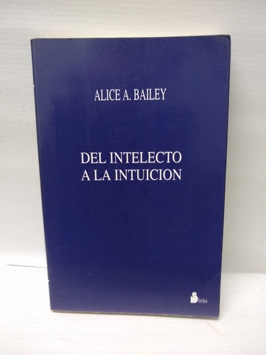 Libro: Del Intelecto A La Invitación Alice A. Bailey Año1997