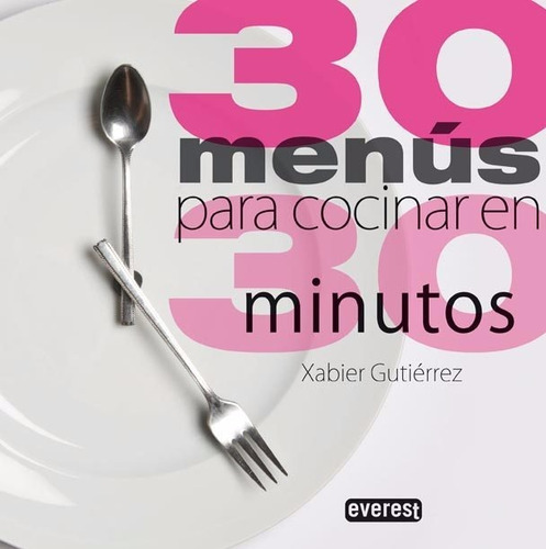 30 Menus Para Cocinar En 30 Minutos - Gutierrez - Ed Everest