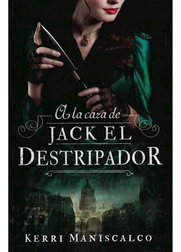 A La Caza De Jack El Destripador ( Libro 1 Saga Jack El Destripador ), De Kerri Maniscalco. Editorial Books4pocket, Tapa Blanda En Español