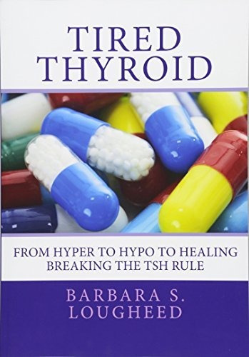 Book : Tired Thyroid From Hyper To Hypo To Healing-breaking