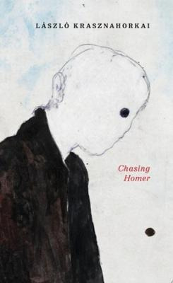 Libro Chasing Homer - Lã¡szlã³ Krasznahorkai