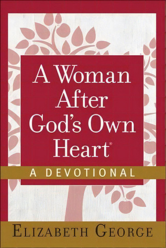 A Woman After God's Own Heart-a Devotional, De Elizabeth George. Editorial Harvest House Publishers U S, Tapa Dura En Inglés