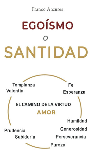 Libro: Egoísmo O Santidad: Una Descripción Bíblica De Los Vi