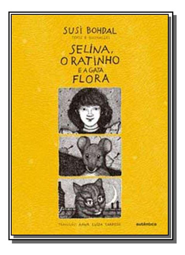 Selina, O Ratinho E A Gata Flora, De Susi Bohdal. Editora Autêntica, Capa Mole Em Português, 2021