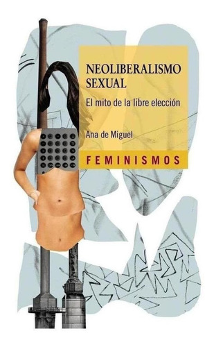 Libro: Neoliberalismo Sexual. De Miguel, Ana. Catedra