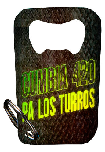 Llaveros Destapador Personalizado Cumbia 420 Pa´. #1 Pack 10