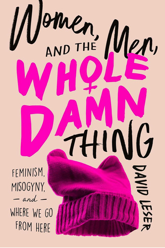 Libro: Women, Men, And The Whole Damn Thing: Feminism, And