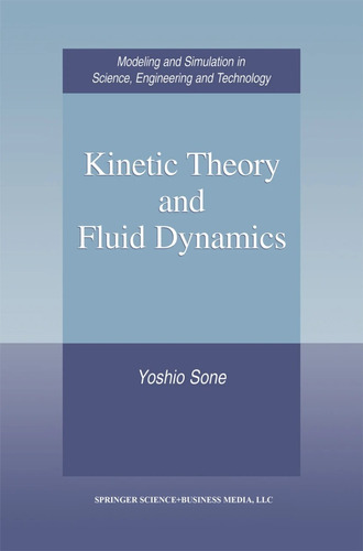 Kinetic Theory And Fluid Dynamics - Sone Yoshio