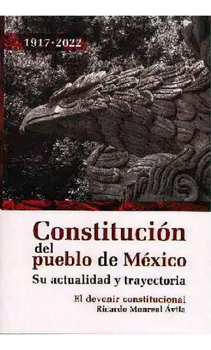 Constitución Del Pueblo De México -su Actualidad Y Trayectoria-, De Monreal, Ricardo. Editorial Editores Libreros