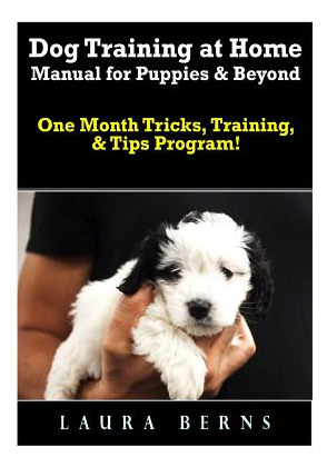 Libro Dog Training At Home Manual For Puppies & Beyond: O...