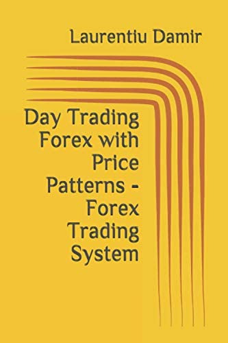 Day Trading Forex With Price Patterns - Forex Trading System, De Damir, Laurentiu. Editorial Independently Published, Tapa Blanda En Inglés