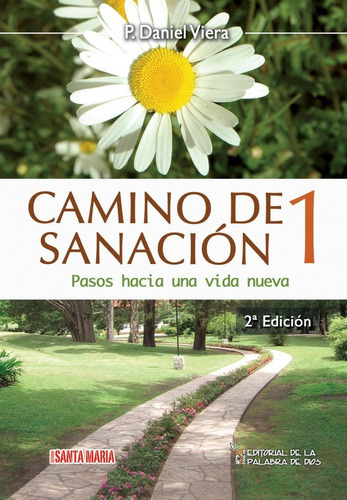 Camino De Sanación 1: Pasos Hacia Una Vida Nueva, De P. Daniel Viera, M.p.d.. Editorial De La Palabra De Dios Y Santa María, Tapa Blanda En Español