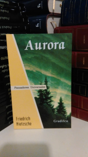 Aurora - Friedrich Nietzsche  - Ed. Gradifco Pensadores