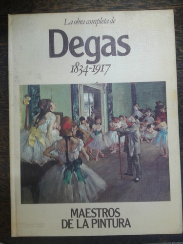 La Obra Completa De Degas * 1834 - 1917 *