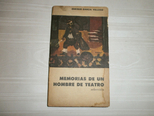 Memorias De Un Hombre De Teatro Enrique Garcia Velloso Eudeb