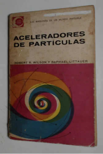 Aceleradores De Particulas - Wilson, Littauer