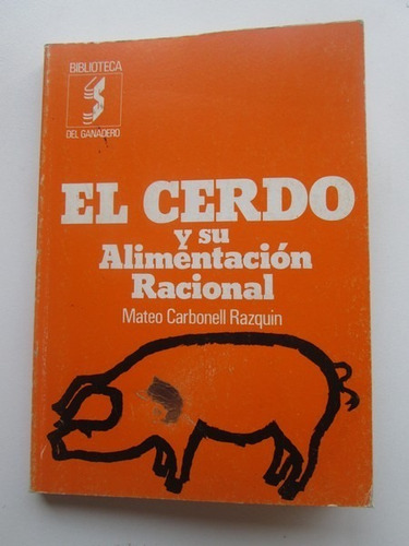 Libro  El Cerdo Y Su Alimentación Racional 