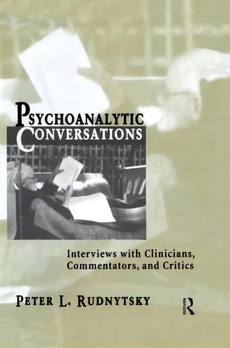 Psychoanalytic Conversations, De Peter L. Rudnytsky. Editorial Taylor Francis Ltd, Tapa Blanda En Inglés