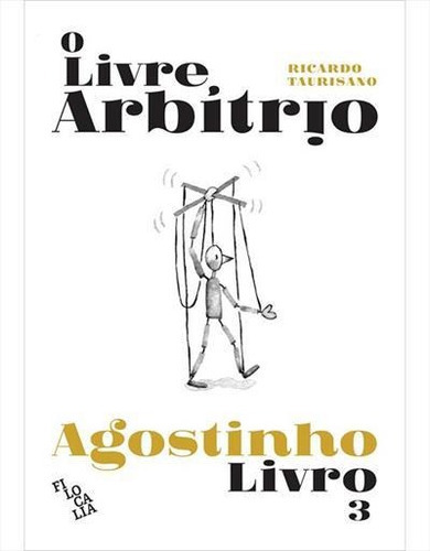 O Livre Arbitrio Livro 3 - 1ªed.(2021), De Santo Agostinho. Editora Filocalia, Capa Dura Em Português, 2021
