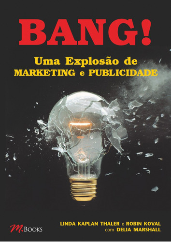 Bang! Uma Explosão de Marketing e Publicidade, de Kaplan, Linda. M.Books do Brasil Editora Ltda, capa mole em português, 2005
