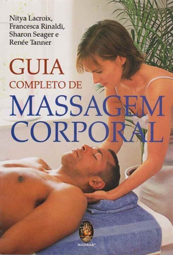 Guia Completo De Massagem Corporal, De Lacroix, Nitya / Rinaldi, Francesca. Editora Madras Editora Em Português