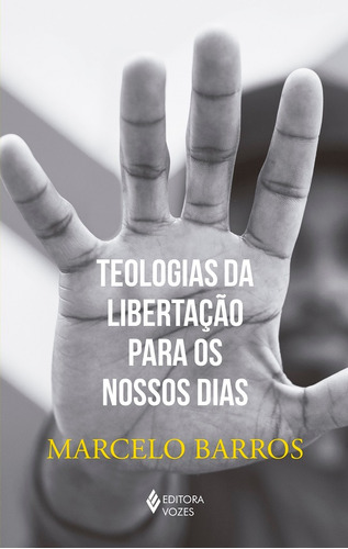 Teologias da libertação para os nossos dias, de Barros, Marcelo. Editora Vozes Ltda., capa mole em português, 2019