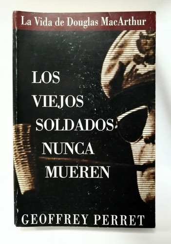 Libro Guerra, Los Viejos Soldados Nunca Mueren, G Perret