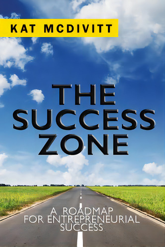 The Success Zone: A Roadmap For Entrepreneurial Success, De Mcdivitt, Kat. Editorial Lightning Source Inc, Tapa Blanda En Inglés