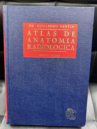 Atlas De Anatomia Radiologica, Santin. 4a Edicion.