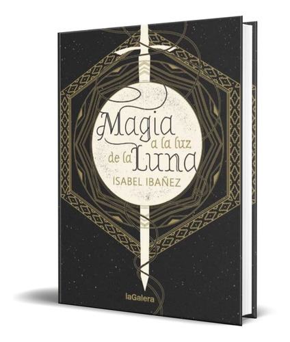 Magia A La Luz De La Luna, De Isabel Ibáñez. Editorial S.a. Editorial La Galera, Tapa Blanda En Español, 2021