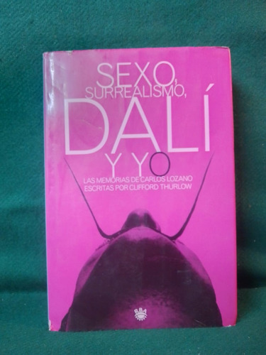  Sexo Surrealismo Dali Y Yo  Carlos Lozano Clifford Thurlow