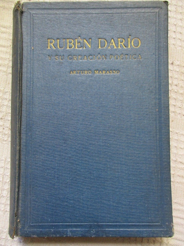 Arturo Marasso - Rubén Darío Y Su Creación Poética