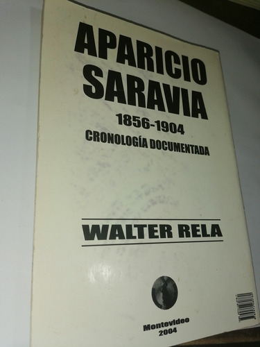 Aparicio Saravia Cronología Documentada 1904 Walter Rela