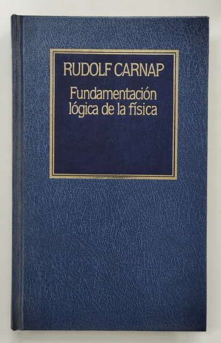 Fundamentación Lógica De La Física. Rudolf Carnap