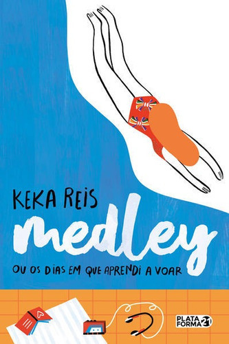 Medley Ou Os Dias Em Que Aprendi A Voar, De Reis, Keka. Editora Plataforma 21, Capa Mole Em Português