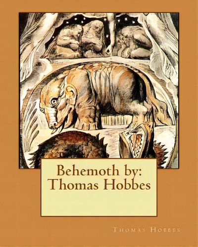Behemoth By: Thomas Hobbes, De Hobbes, Thomas. Editorial Createspace, Tapa Blanda En Inglés