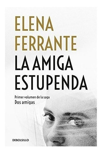 La Amiga Estupenda / My Brilliant Friend - Elena Ferrante